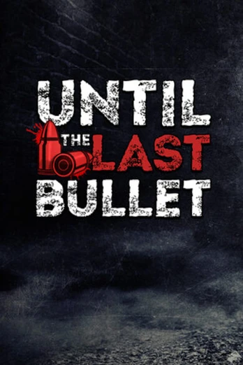 Until The Last Bullet PC