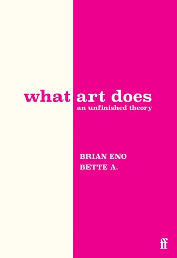 What Art Does, An Unfinished Theory