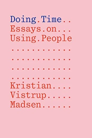 Doing Time: Essays on Using People