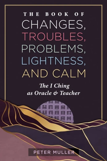 Book of Changes, Troubles, Problems, Lightness, and Calm