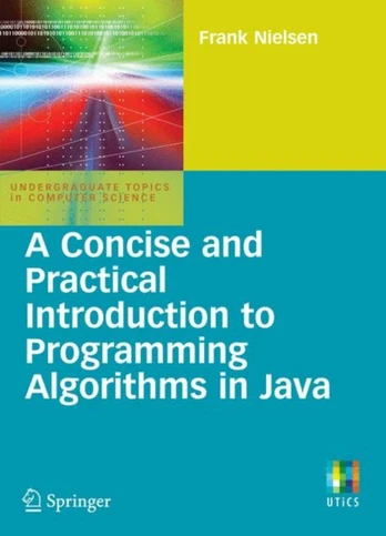 Concise and Practical Introduction to Programming Algorithms in Java