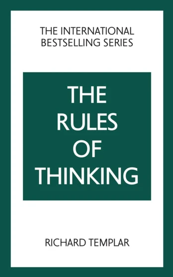 Rules of Thinking: A Personal Code to Think Yourself Smarter, Wiser and Happier