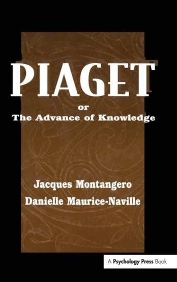 Piaget Or the Advance of Knowledge