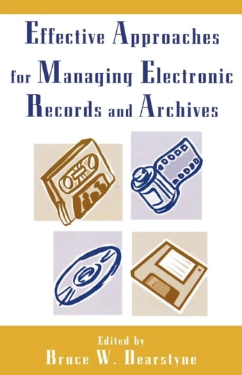Effective Approaches for Managing Electronic Records and Archives