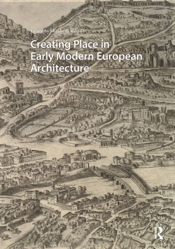 Creating Place in Early Modern European Architecture