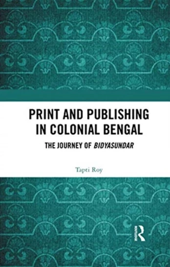 Print and Publishing in Colonial Bengal