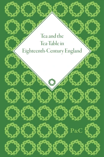 Tea and the Tea-Table in Eighteenth-Century England
