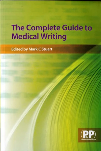 The Complete Guide to Medical Writing