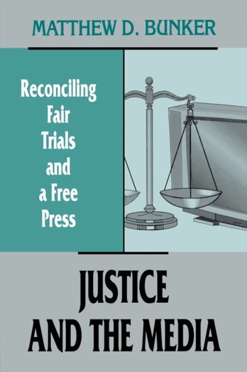 Justice and the Media - Minkštas viršelis