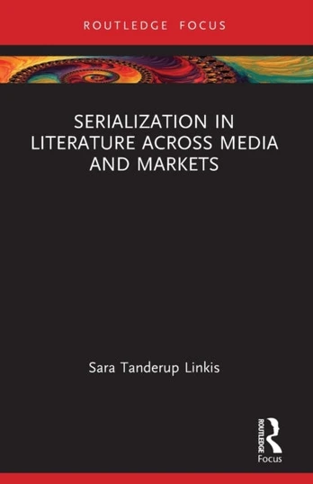 Serialization in Literature Across Media and Markets