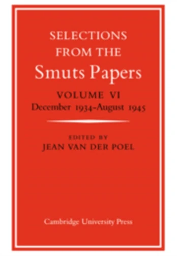 Selections from the Smuts Papers: Volume 6, December 1934-August 1945