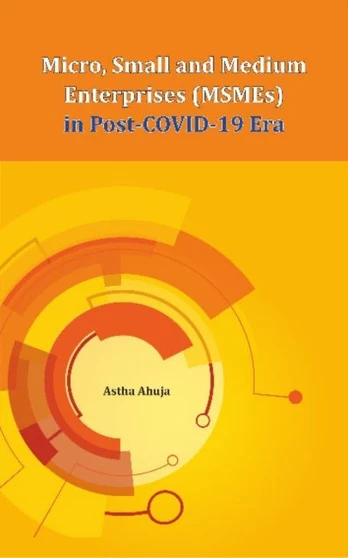 Micro, Small and Medium Enterprises (MSMEs) in Post-COVID-19 Era