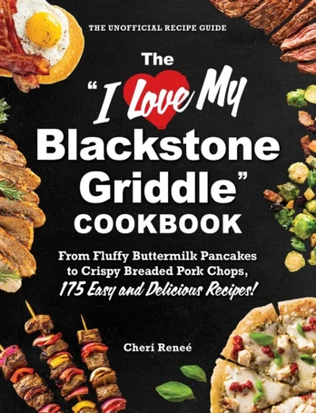 "I Love My Blackstone Griddle" Cookbook