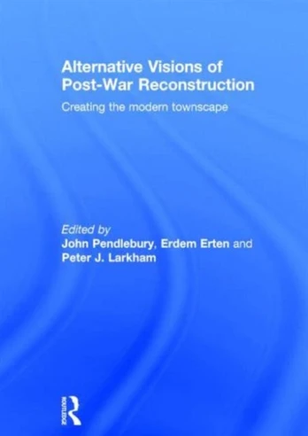 Alternative Visions of Post-War Reconstruction