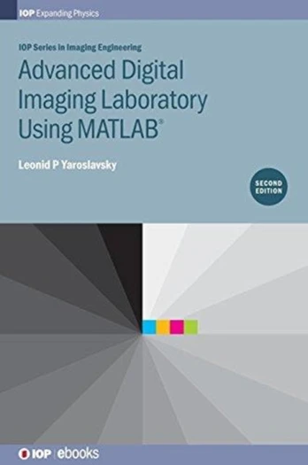 Advanced Digital Imaging Laboratory Using MATLAB®, 2nd Edition