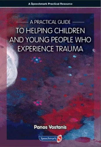 Practical Guide to Helping Children and Young People Who Experience Trauma