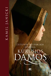Lietuvos ir Lenkijos istoriją kūrusios damos kaina