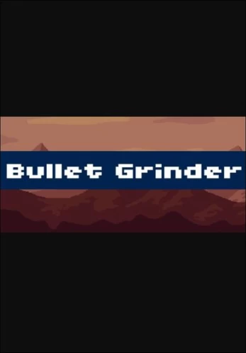 Bullet Grinder PC