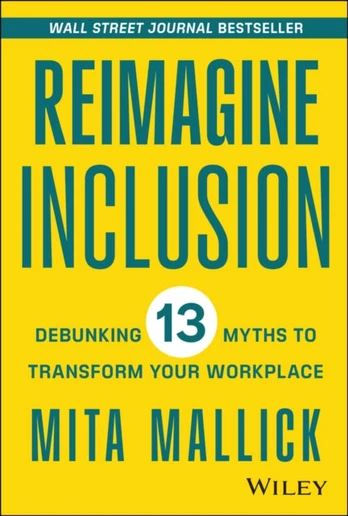 Reimagine Inclusion, Debunking 13 Myths To Transform Your Workplace