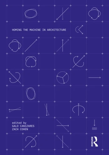 Homing the Machine in Architecture