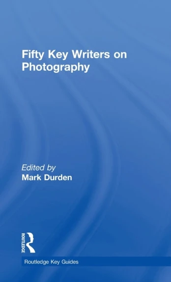 Fifty Key Writers on Photography