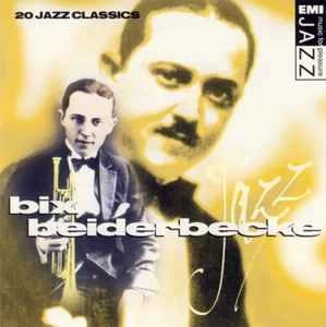 CD Bix Beiderbecke - Bix Beiderbecke: 20 Jazz Classics