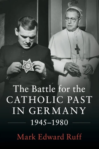 Battle for the Catholic Past in Germany, 1945–1980