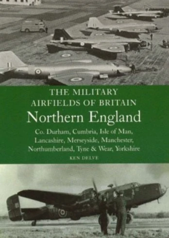 Military Airfields of Britain: North England