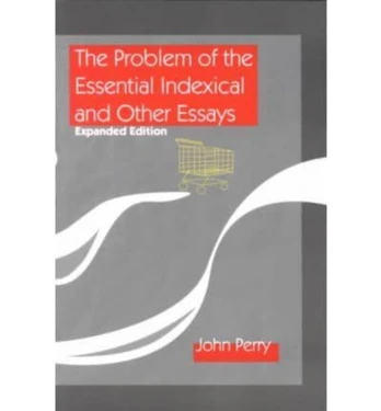 Problem of the Essential Indexical and Other Essays, Expanded Edition