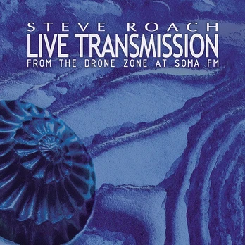 CD Steve Roach – Live Transmission (From The Drone Zone At Soma FM)