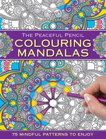 Peaceful Pencil: Colouring Mandalas: 75 Mindful Patterns to Enjoy