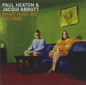 CD Paul Heaton & Jacqui Abbott* - What Have We Become