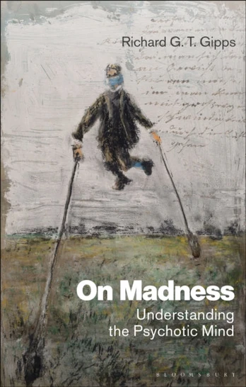 On Madness, Understanding the Psychotic Mind