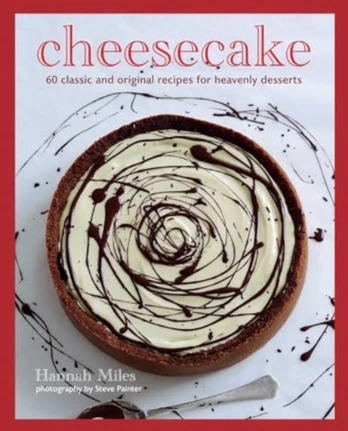 Cheesecake, Over 60 Scrumptious Recipes for Creamy Confections