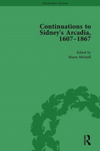Continuations to Sidney's Arcadia, 1607–1867, Volume 4