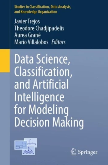 Data Science, Classification, and Artificial Intelligence for Modeling Decision Making