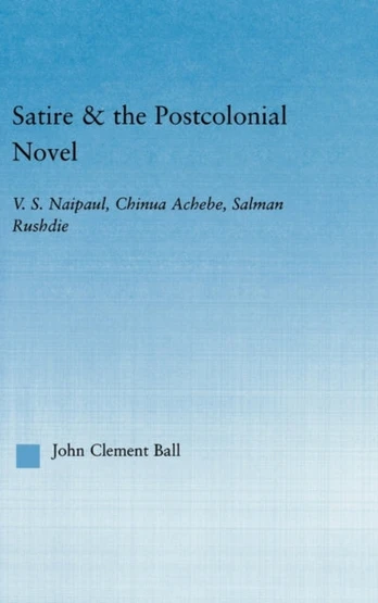 Satire and the Postcolonial Novel