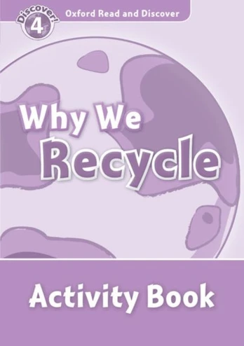 Oxford Read and Discover: Level 4: Why We Recycle Activity Book