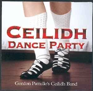 CD Gordon Pattullo's Ceilidh Band - Ceilidh Dance Party