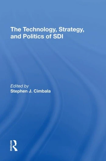 Technology, Strategy, And Politics Of Sdi