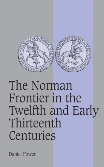 Norman Frontier in the Twelfth and Early Thirteenth Centuries