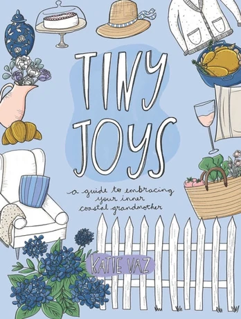 Tiny Joys, A Guide to Embracing Your Inner Coastal Grandmother