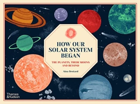 How Our Solar System Began, The Planets, Their Moons and Beyond