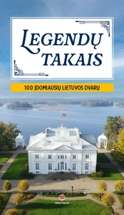 Legendų takais. 100 Lietuvos dvarų kaina