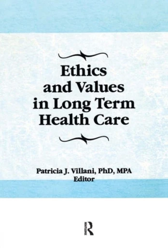 Ethics and Values in Long Term Health Care