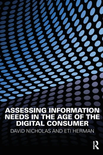 Assessing Information Needs in the Age of the Digital Consumer