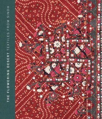Flowering Desert: Textiles From Sindh