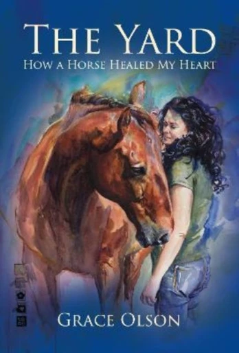 Yard, How A Horse Healed My Heart