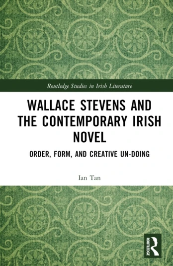 Wallace Stevens and the Contemporary Irish Novel