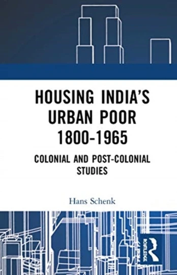 Housing India’s Urban Poor 1800-1965